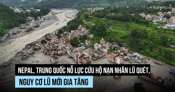 Nguy cơ 'bom nước' mới hình thành giữa nỗ lực cứu nạn nhân lũ quét Nepal, Trung Quốc
