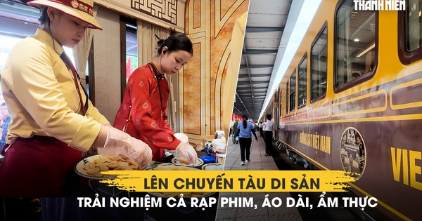 Lên chuyến tàu di sản từ Phong Nha đến Huế: Trải nghiệm cả rạp phim, áo dài, ẩm thực