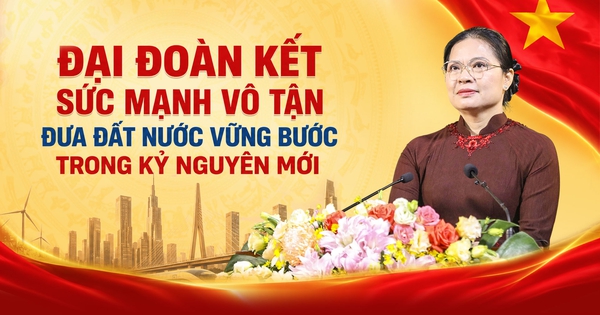 Đại đoàn kết sức mạnh vô tận đưa đất nước vững bước trong kỷ nguyên mới