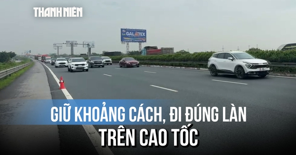 Tín hiệu tốt trên cao tốc ngày đầu nghỉ lễ 2.9: Tài xế chú ý khoảng cách, đi đúng làn