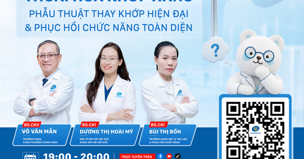 Tư vấn trực tuyến: Thoái hóa khớp háng - Phẫu thuật thay khớp hiện đại và phục hồi chức năng toàn diện