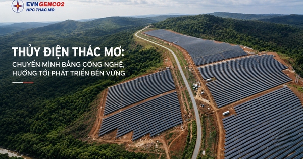 Thủy điện Thác Mơ: Chuyển mình bằng công nghệ, hướng tới phát triển bền vững
