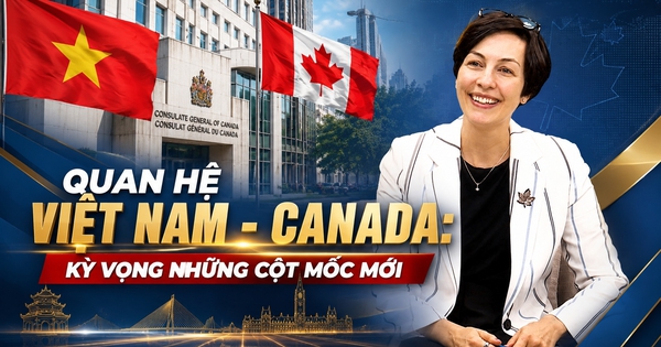 Quan hệ Việt Nam - Canada: Kỳ vọng những cột mốc mới