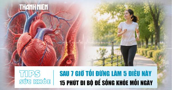 Bản tin sức khỏe 4.8: Sau 7 giờ tối đừng làm 5 điều này | Đi bộ 15 phút giúp khỏe hơn