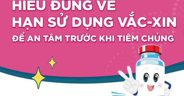 Hiểu đúng về hạn sử dụng vắc-xin để an tâm trước khi tiêm chủng