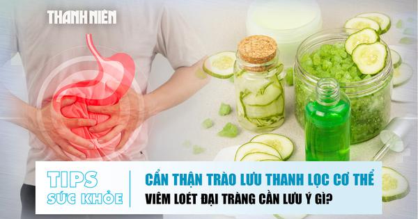 Bản tin sức khỏe ngày 6.8: Trào lưu thanh lọc cơ thể | Viêm loét đại tràng cần lưu ý gì?
