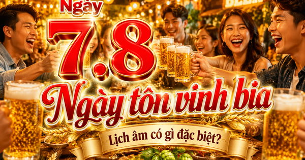 Hôm nay 7.8 là ngày lễ vui vẻ... dành cho bia