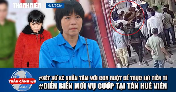 Toàn cảnh 17h: Xét xử kẻ nhẫn tâm với con ruột để trục lợi tiền tỉ  | Diễn biến mới vụ cướp giật ở Tân Huê Viên