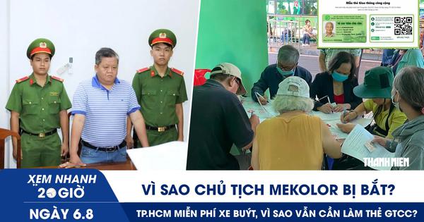 Xem nhanh 20h ngày 6.8: Vì sao Chủ tịch Mekolor bị bắt? | TP.HCM miễn phí xe buýt, vì sao vẫn cần làm thẻ GTCC?