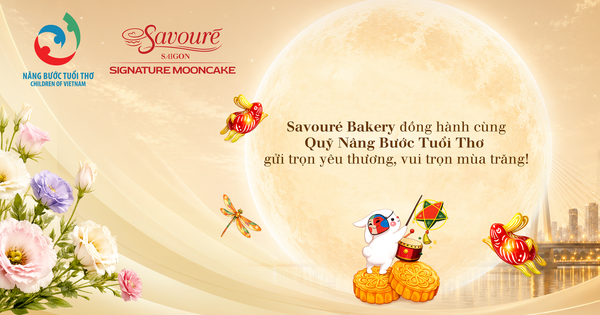 Savouré Bakery cùng Quỹ Nâng Bước Tuổi Thơ gửi trọn yêu thương mùa trăng