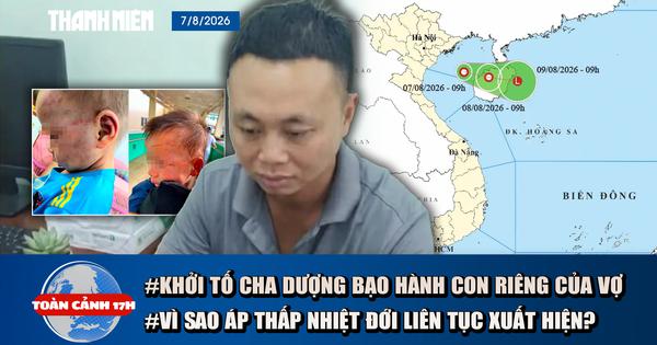 Toàn cảnh 17h: Khởi tố cha dượng bạo hành con riêng của vợ | Vì sao áp thấp nhiệt đới liên tục xuất hiện?