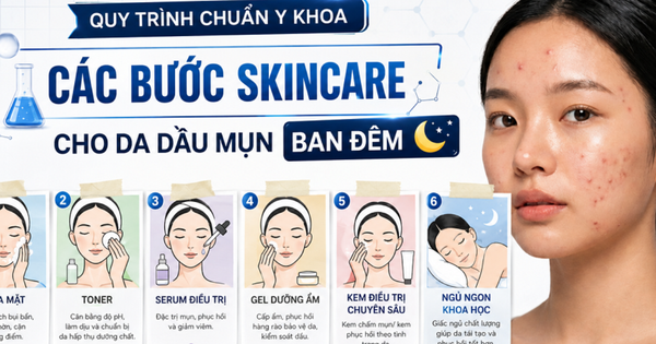 Quy trình skincare cho da dầu mụn ban đêm chuẩn y khoa hiệu quả bất ngờ