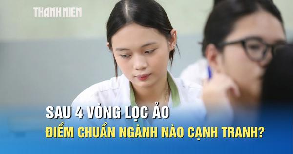 Sau 4 vòng lọc ảo, điểm chuẩn đại học những ngành nào có thể cao?