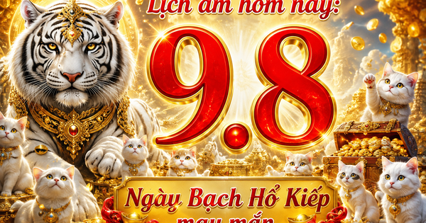 Lịch âm hôm nay 9.8: Ngày Bạch Hổ Kiếp, dân gian quan niệm may mắn