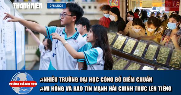 Toàn cảnh 17h: Nhiều trường đại học công bố điểm chuẩn | Mi Hồng và Bảo Tín Mạnh Hải nói gì sau kết luận thanh tra?