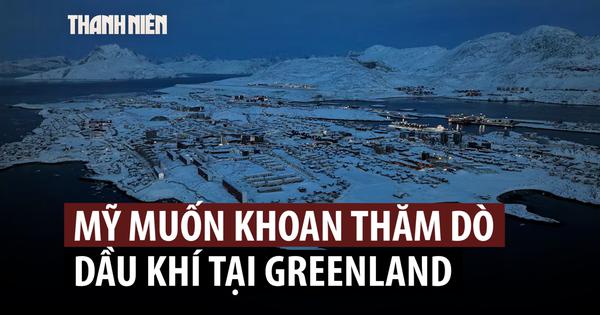 Greenland 'cảnh báo mạnh mẽ' công ty Mỹ muốn khoan thăm dò dầu