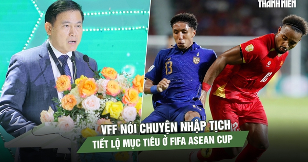 VFF nói chuyện nhập tịch, tiết lộ mục tiêu của đội tuyển Việt Nam ở FIFA ASEAN Cup