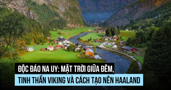Độc đáo Na Uy: Mặt trời giữa đêm, tinh thần Viking và cách tạo nên Haaland
