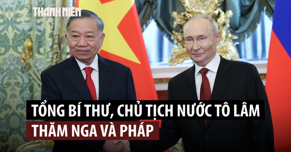 Nhìn lại chuyến công tác của Tổng Bí thư, Chủ tịch nước Tô Lâm đến Nga, Pháp
