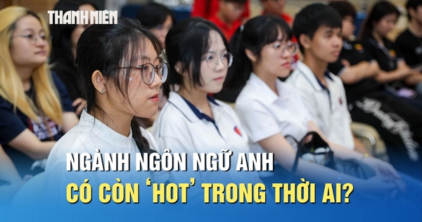 Ngành ngôn ngữ Anh, sư phạm tiếng Anh có còn ‘hot’ trong thời đại AI?