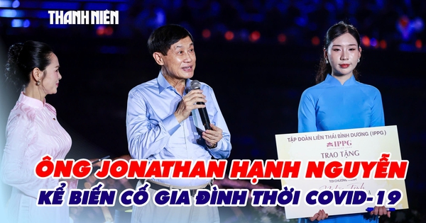 Ông Jonathan Hạnh Nguyễn kể biến cố gia đình thời Covid-19, trao 10 tỉ đồng trong đêm “Nghĩa tình phương Nam”