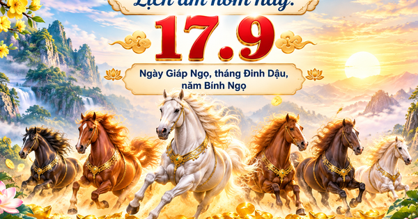 Lịch âm hôm nay 17.9: Ngày Giáp Ngọ, tháng Đinh Dậu, năm Bính Ngọ