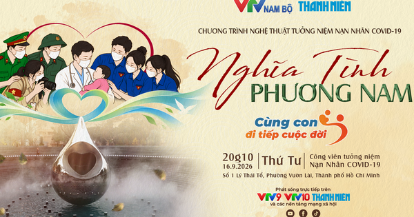 Chương trình nghệ thuật chính luận 'Nghĩa tình Phương Nam - Cùng con đi tiếp cuộc đời'