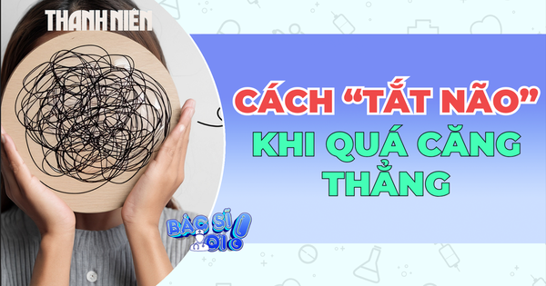 5 cách giúp 'tắt não' khi suy nghĩ quá mức