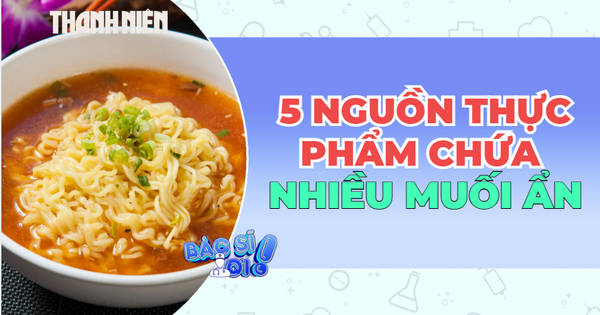 5 thực phẩm có thể chứa nhiều 'muối ẩn'