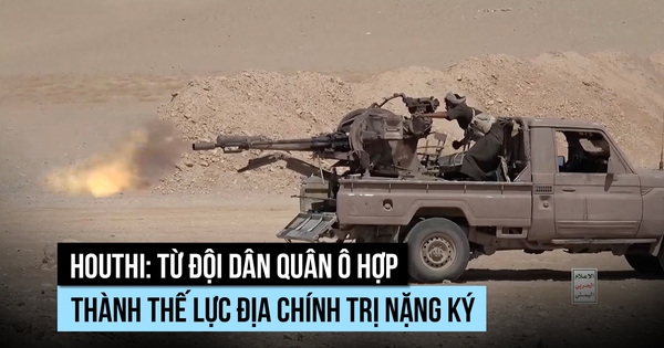 Houthi: Từ nhóm dân quân ô hợp thành thế lực địa chính trị nặng ký