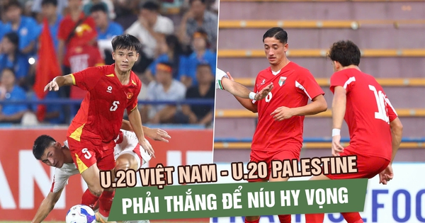 Nhận định U.20 Việt Nam vs U.20 Palestine: Phải thắng để níu hy vọng