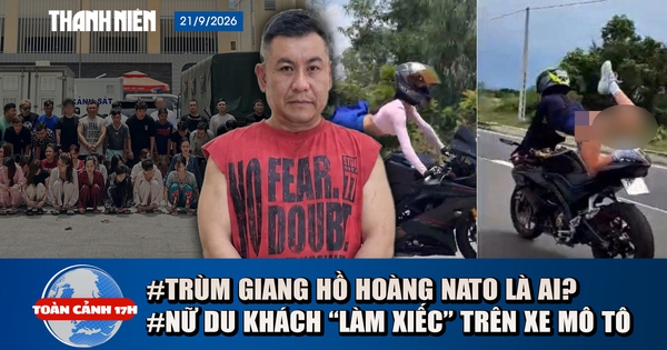 Toàn cảnh 17h: Bắt trùm giang hồ Hoàng Nato | Trục xuất nữ du khách nước ngoài 'làm xiếc' trên mô tô