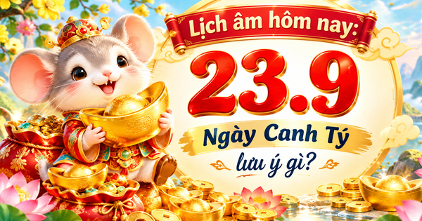 Lịch âm hôm nay 23.9: Ngày Canh Tý có gì đáng lưu ý?