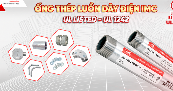 Ống thép luồn dây điện IMC Vietconduit đạt chuẩn UL 1242 phù hợp cho mọi công trình