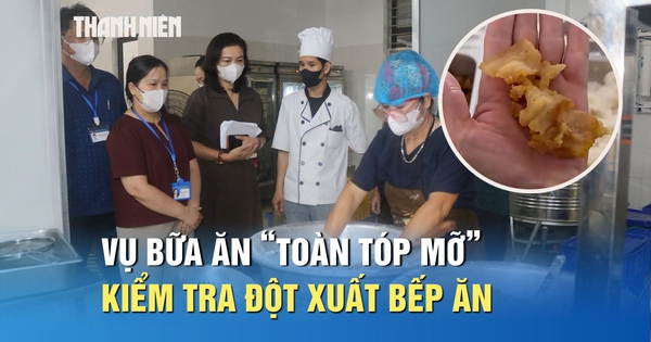 Vụ bữa ăn bán trú ‘toàn tóp mỡ’: Kiểm tra đột xuất, phát hiện nhiều bất cập