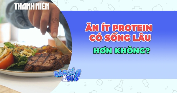 Ăn ít protein có thể giúp sống lâu hơn không?