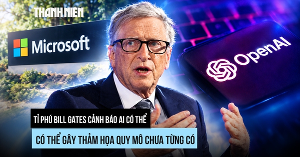 Tỉ phú Bill Gates cảnh báo thảm họa 'chưa từng có' từ AI