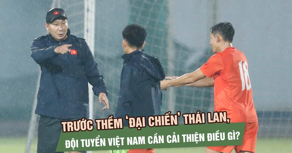 Trước thềm ‘đại chiến’ Thái Lan, đội tuyển Việt Nam cần cải thiện điều gì