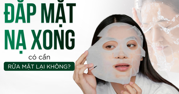 Đắp mặt nạ xong có cần rửa lại không? 99% tín đồ skincare đã hiểu sai!