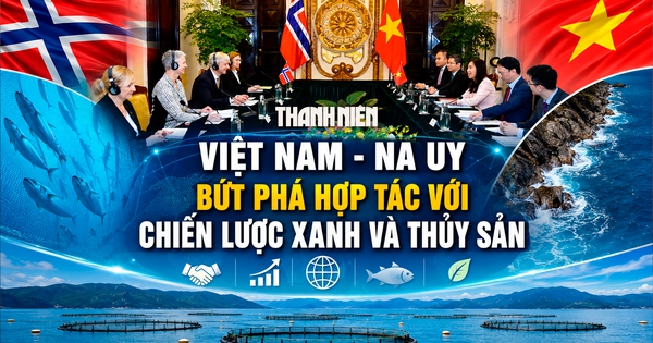 Việt Nam - Na Uy: Bứt phá hợp tác với chiến lược xanh và thủy sản