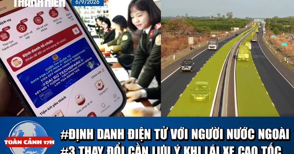 Toàn cảnh 17h: Định danh điện tử với người nước ngoài | 3 thay đổi cần lưu ý khi lái xe cao tốc