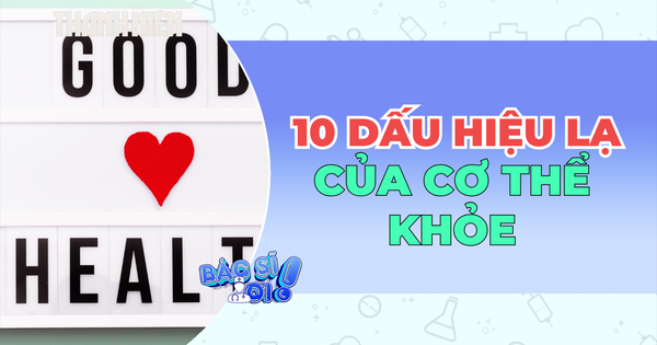 Những biểu hiện tưởng lạ nhưng có thể bình thường của cơ thể