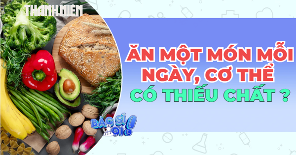 Ăn một món mỗi ngày: Tiện lợi nhưng có thể thiếu chất?