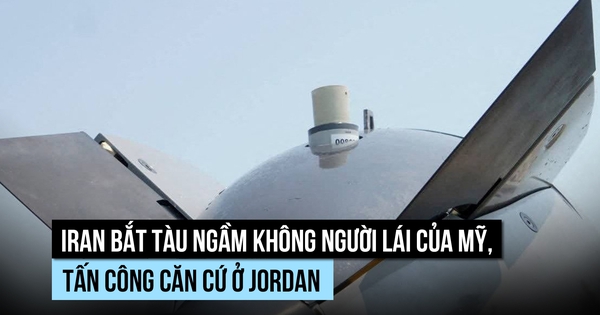 Iran bắt tàu ngầm không người lái của Mỹ, tấn công căn cứ ở Jordan
