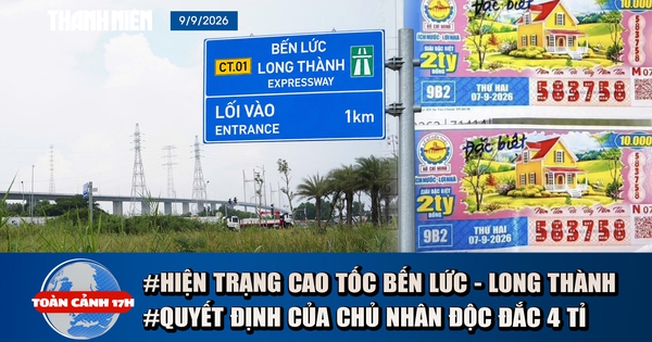 Toàn cảnh 17h: Hiện trạng cao tốc Bến Lức - Long Thành sắp thông xe | Chủ nhân độc đắc 4 tỉ muốn mua ngay thứ gì?