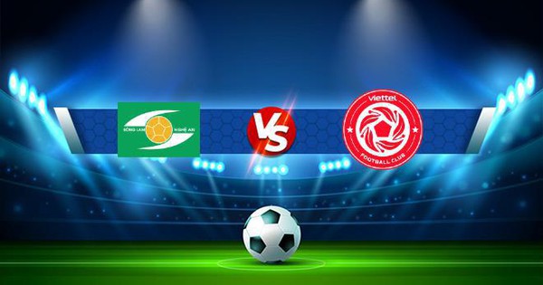 Trực tiếp bóng đá SLNA vs Viettel,  1, 18:00 01/10/2022