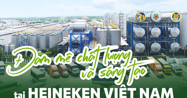 Đam mê chất lượng và sáng tạo tại Heineken Việt Nam