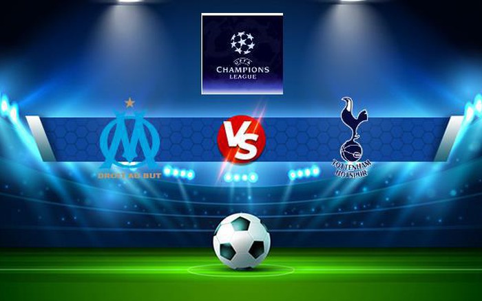 Trực tiếp bóng đá Marseille vs Tottenham, Champions League, 03:00 02/11/2022