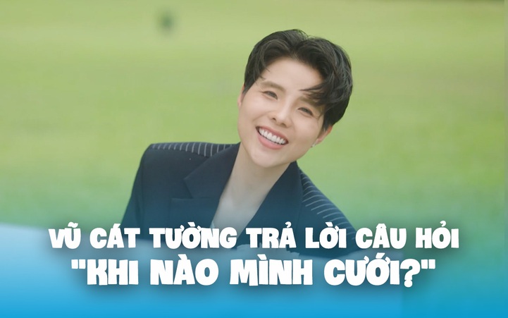 Vũ Cát Tường tung MV mới, trả lời câu hỏi: ‘Khi nào mình cưới?’