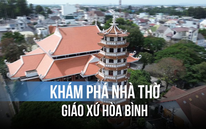 Khám phá nhà thờ Giáo xứ Hòa Bình: Nét kiến trúc Á Đông độc đáo